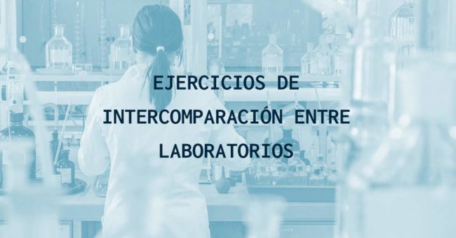 Ejercicios de intercomparación entre laboratorios ¿para qué sirven? Ejercicios de intercomparación entre laboratorios ¿para qué sirven?