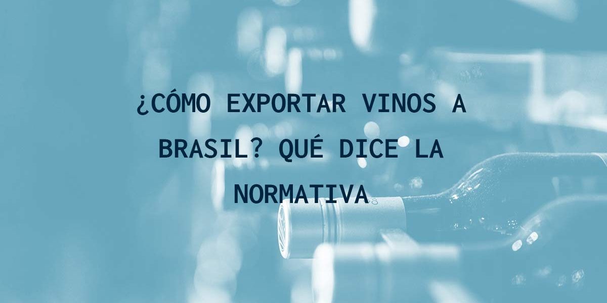 ¿Cómo exportar vinos a Brasil? ¿Cómo exportar vinos a Brasil?