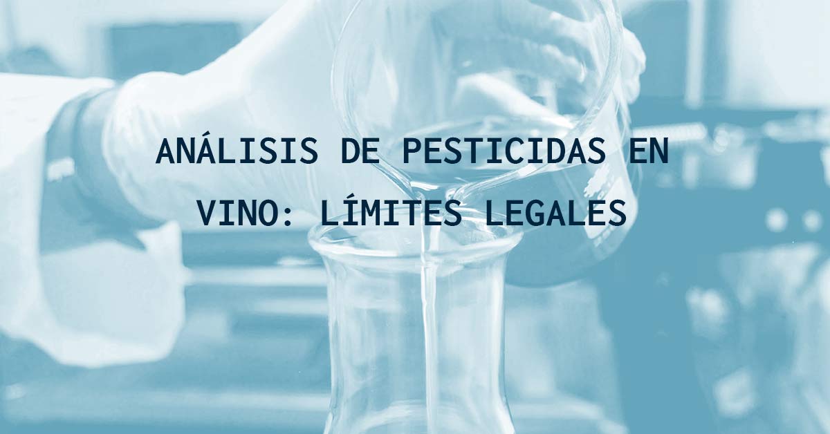 An&aacute;lisis de pesticidas en el vino: l&iacute;mites legales