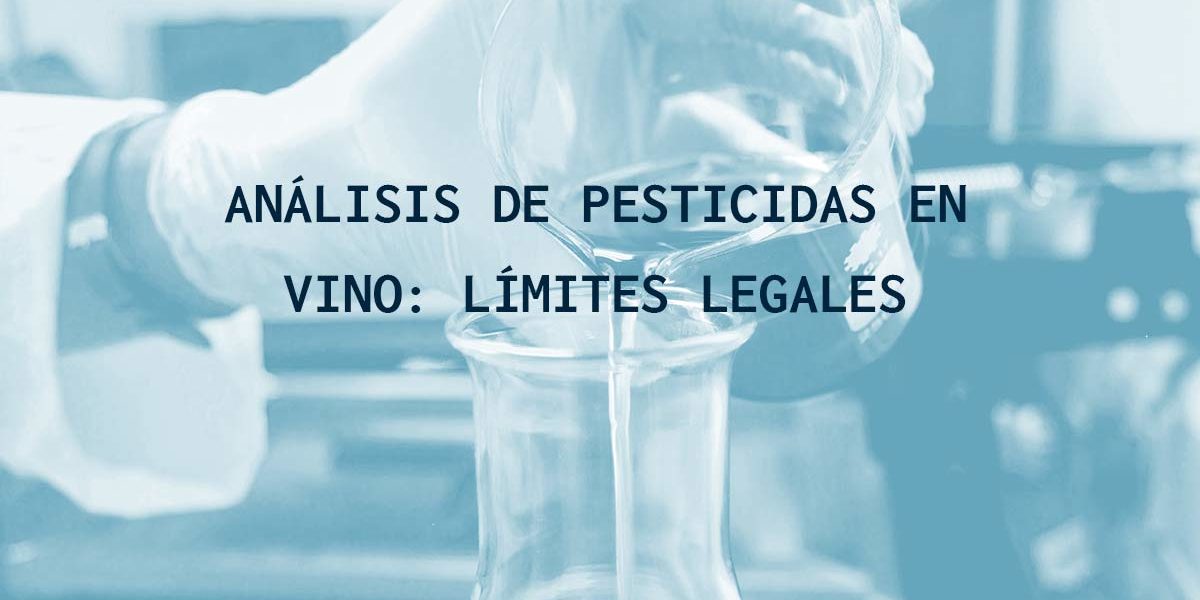 Análisis de pesticidas en el vino: límites legales Análisis de pesticidas en el vino: límites legales