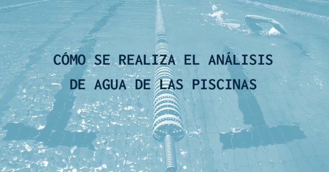 Cómo se realiza el análisis de agua de las piscinas Cómo se realiza el análisis de agua de las piscinas