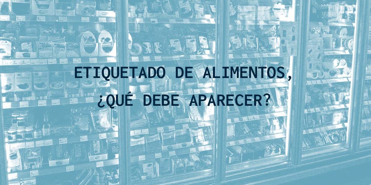 Etiquetado de alimentos, ¿qué debe aparecer?