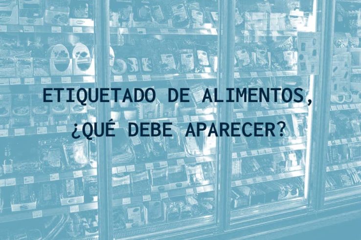 Etiquetado de alimentos, ¿qué debe aparecer?