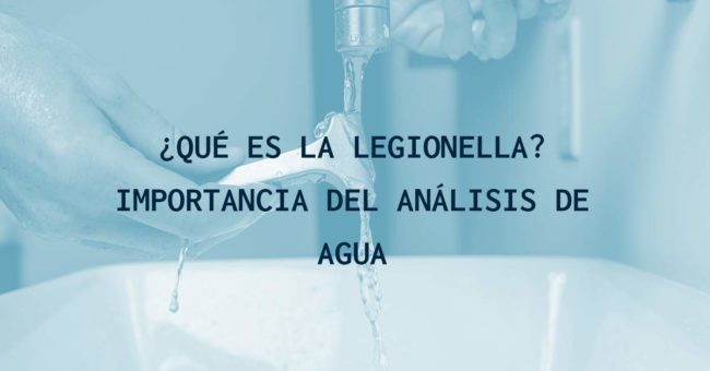 ¿Qué es la legionella? Importancia del análisis de agua ¿Qué es la legionella? Importancia del análisis de agua