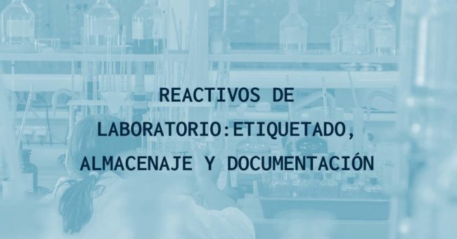 REACTIVOS DE LABORATORIO: ETIQUETADO, ALMACENAJE Y DOCUMENTACIÓN