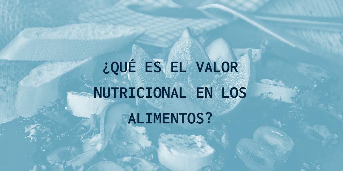 ¿Qué es el valor nutricional en los alimentos?