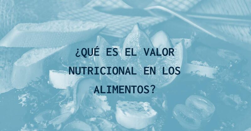 ¿Qué es el valor nutricional en los alimentos?