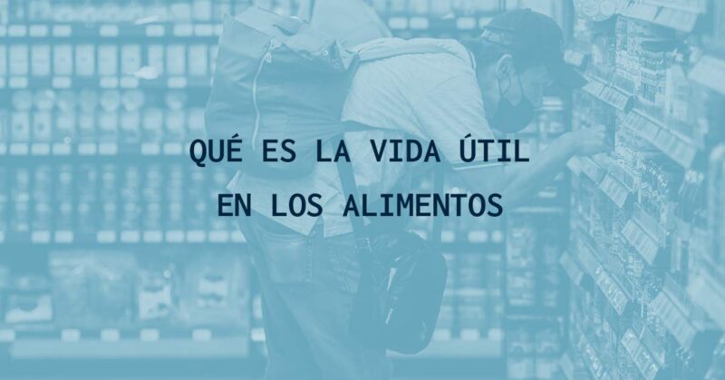 qué es la vida útil en los alimentos