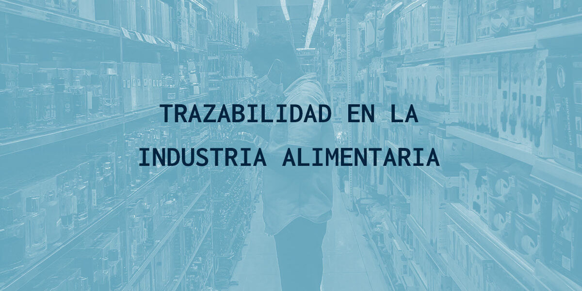 Trazabilidad en la industria alimentaria Trazabilidad en la industria alimentaria