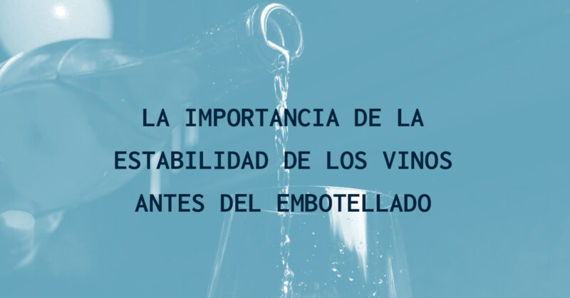La importancia de la estabilidad de los vinos antes del embotellado