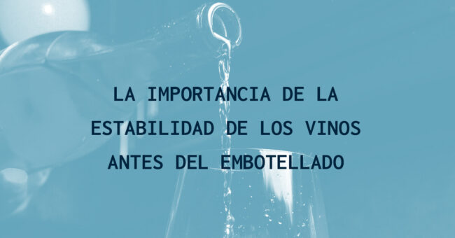 La importancia de la estabilidad de los vinos antes del embotellado La importancia de la estabilidad de los vinos antes del embotellado